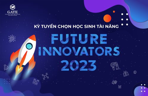 Kỳ tuyển chọn tài năng 2023 – Future Innovators