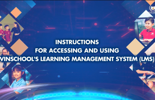 Hướng dẫn đăng nhập và sử dụng hệ thống học tập trực tuyến LMS của Vinschool