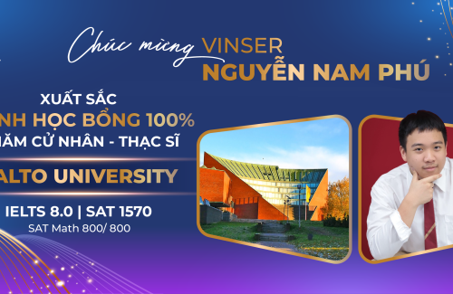Vinser Lớp 12 Nguyễn Nam Phú xuất sắc giành học bổng toàn phần 5 năm cử nhân – thạc sĩ