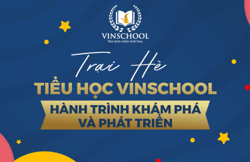 Điểm Tên Những Trại Hè “Hot” Nhất Tại Vinschool Dành Cho Học Sinh Tiểu Học