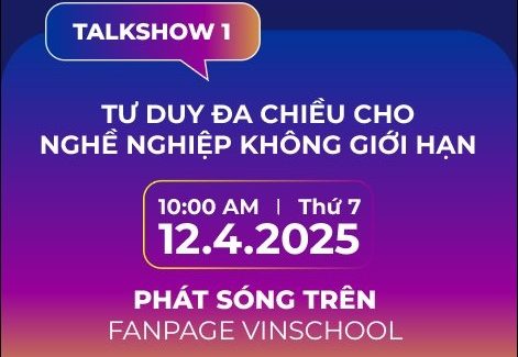 Broadcast of Vinschool Future Ready Talkshow 01: Multidimensional Thinking for Unlimited Careers