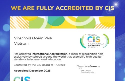 CHÚC MỪNG VINSCHOOL OCEAN PARK ĐẠT GIÁM ĐỊNH TOÀN DIỆN CỦA HỘI ĐỒNG CÁC TRƯỜNG QUỐC TẾ – CIS