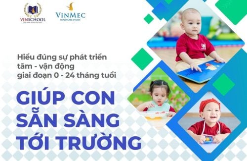 HỘI THẢO DÀNH CHO PHỤ HUYNH CÓ CON 0–24 THÁNG TUỔI: SỰ PHÁT TRIỂN TÂM VẬN ĐỘNG CỦA TRẺ & SỰ SẴN SÀNG TỚI TRƯỜNG