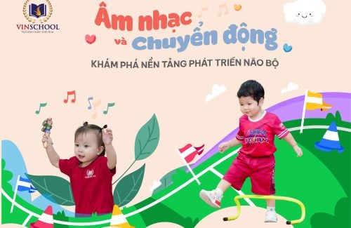 ÂM NHẠC & CHUYỂN ĐỘNG – KHÁM PHÁ NỀN TẢNG PHÁT TRIỂN NÃO BỘ