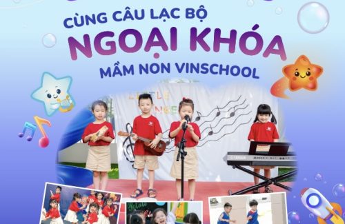 KHÁM PHÁ – PHÁT TRIỂN – TỎA SÁNG CÙNG CÂU LẠC BỘ NGOẠI KHOÁ TẠI MẦM NON VINSCHOOL
