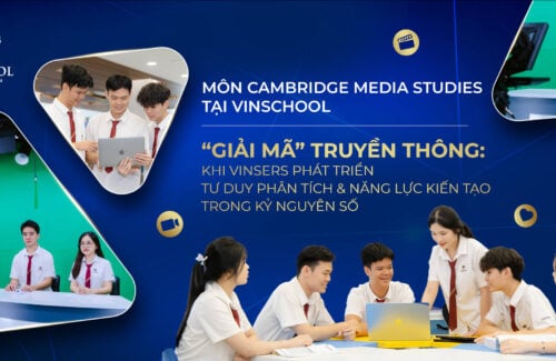Cambridge Media Studies at Vinschool: “Decoding” media – How Vinsers develop analytical thinking and constructive agency in the digital age