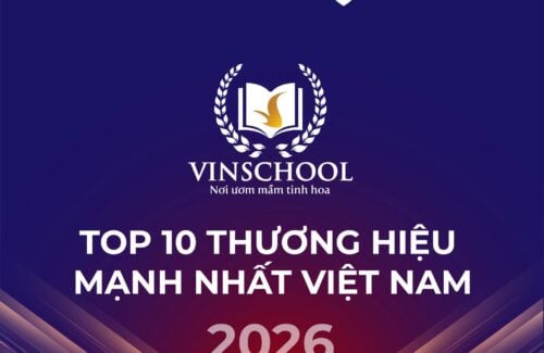 Vinschool Lọt Top 10 Thương Hiệu Mạnh Nhất Việt Nam Năm Thứ 2 Liên Tiếp