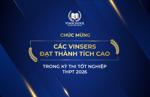 Chúc mừng các Vinsers đạt thành tích cao trong kỳ thi tốt nghiệp THPT 2026